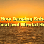 Title: How Dancing Enhances Physical and Mental Health